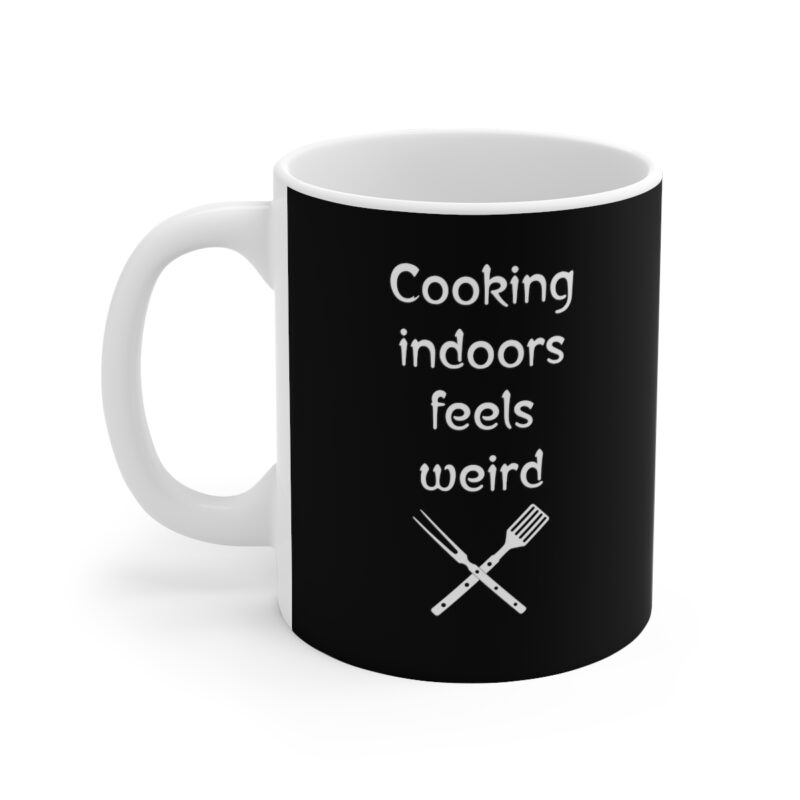 Cooking Indoors Feels Weird Barbecue Lover Mug