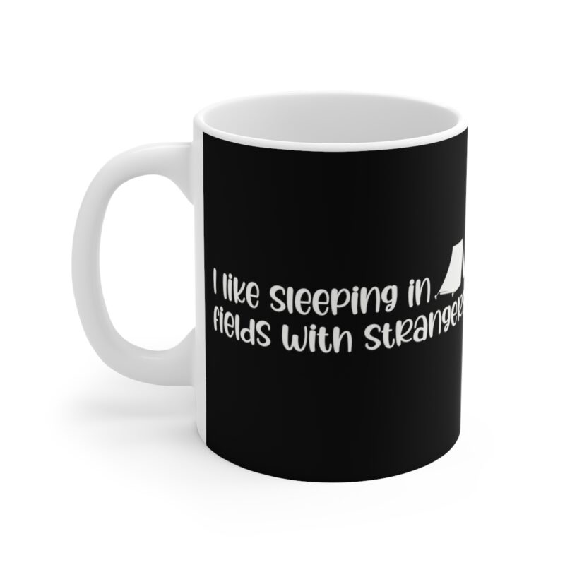 I Like Sleeping In Fields With Strangers Camping Mug