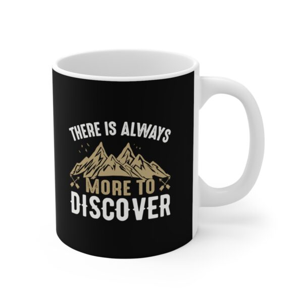 There Is Always More To Discover Mug