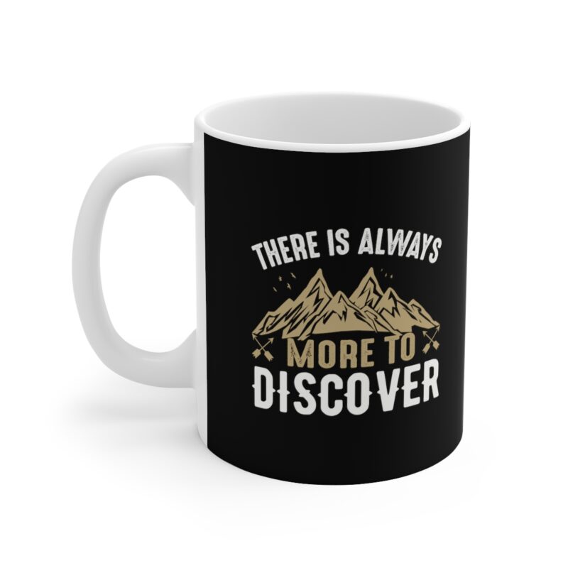 There Is Always More To Discover Mug