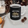 There Is Always More To Discover Mug