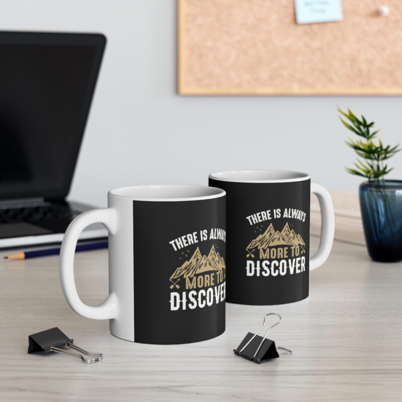 There Is Always More To Discover Mug