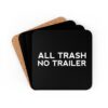 All Trash No Trailer Corkwood Coaster Set