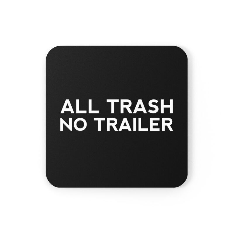 All Trash No Trailer Corkwood Coaster Set