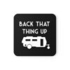 Back That Thing Up Funny Caravan Coaster Set