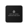 Not All Who Wander Are Lost Coaster Set