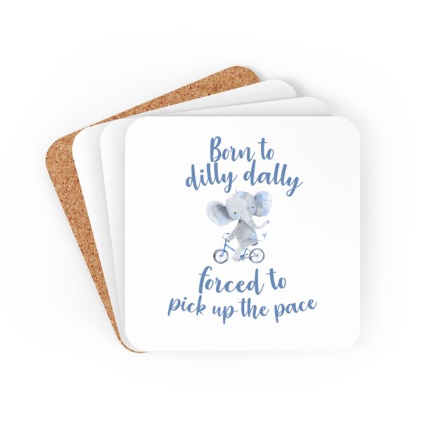 Born To Dilly Dally, Forced To Pick Up The Pace Corkwood Coaster Set