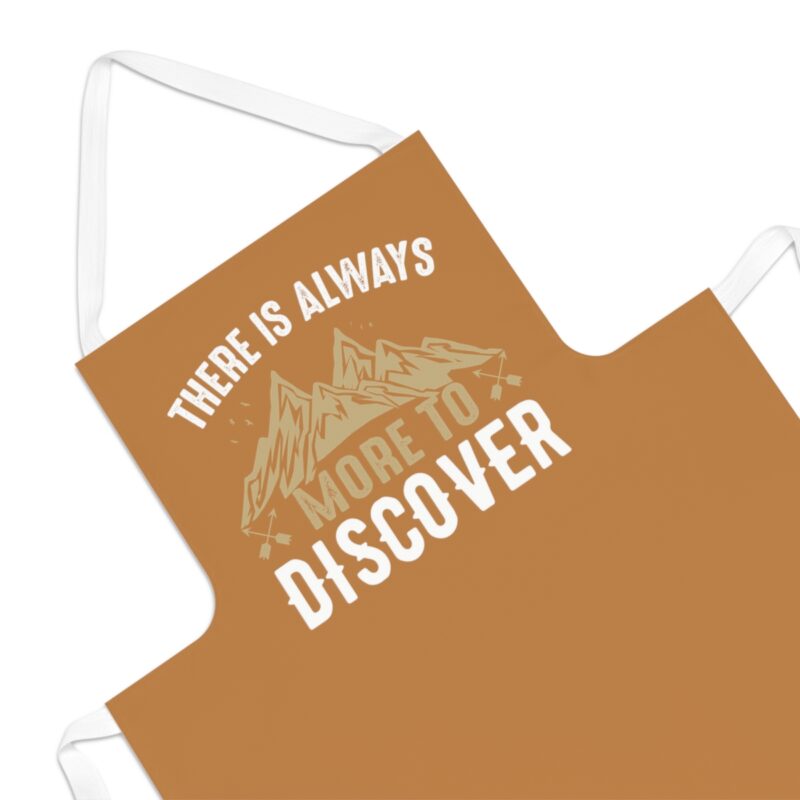 There Is Always More To Discover Apron