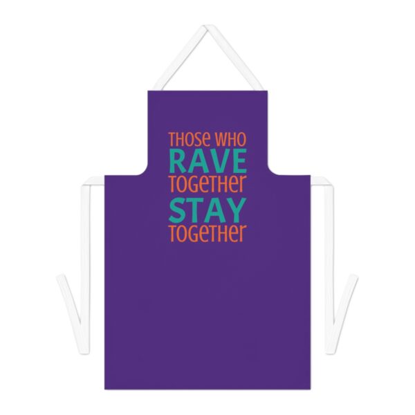 Those Who Rave Together Stay Together Apron