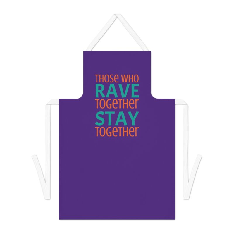 Those Who Rave Together Stay Together Apron