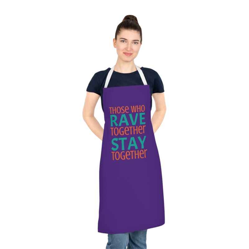 Those Who Rave Together Stay Together Apron