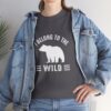 I Belong To The Wild Bear Camping T-shirt